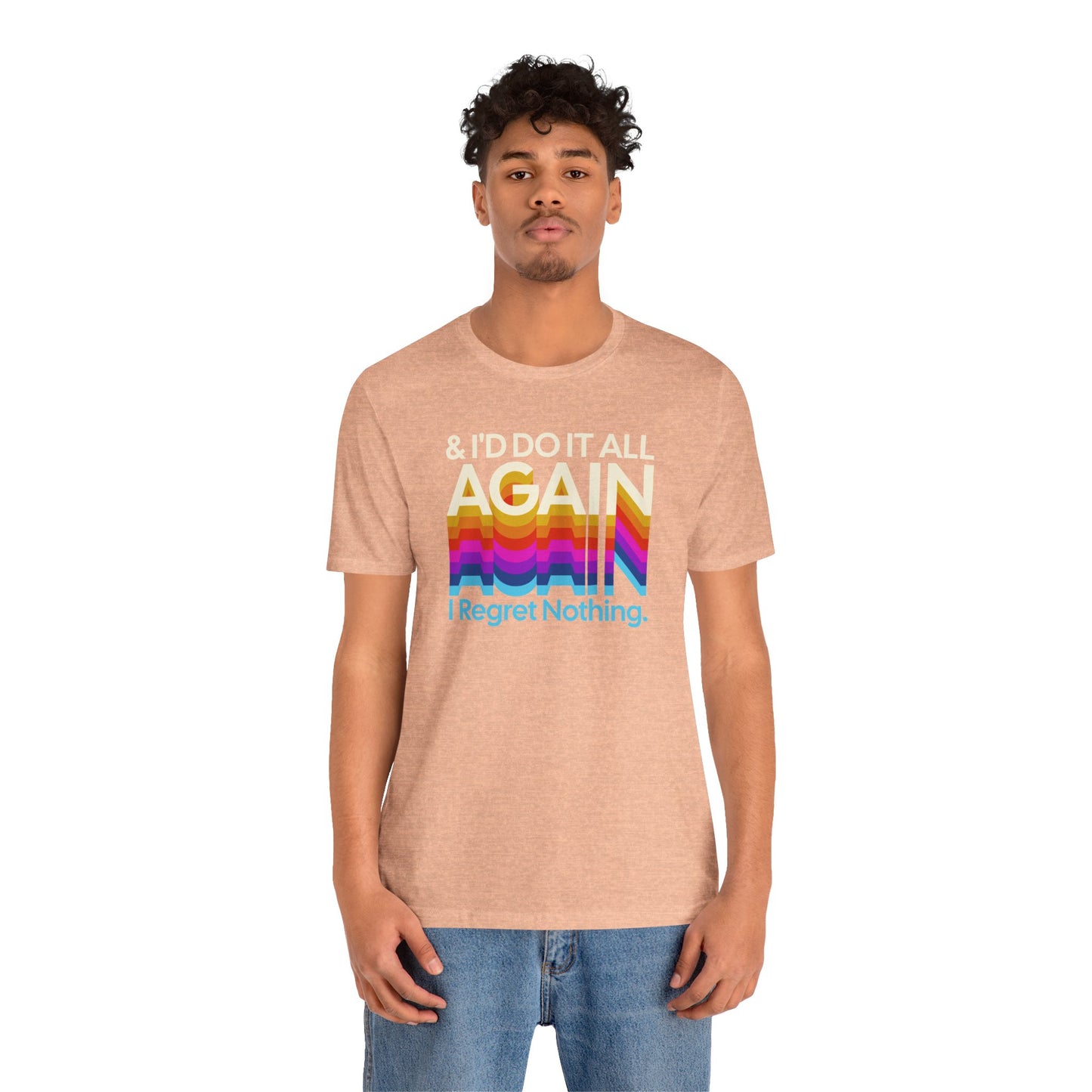 "I Regret Nothing" - Unisex Jersey Short Sleeve Tee