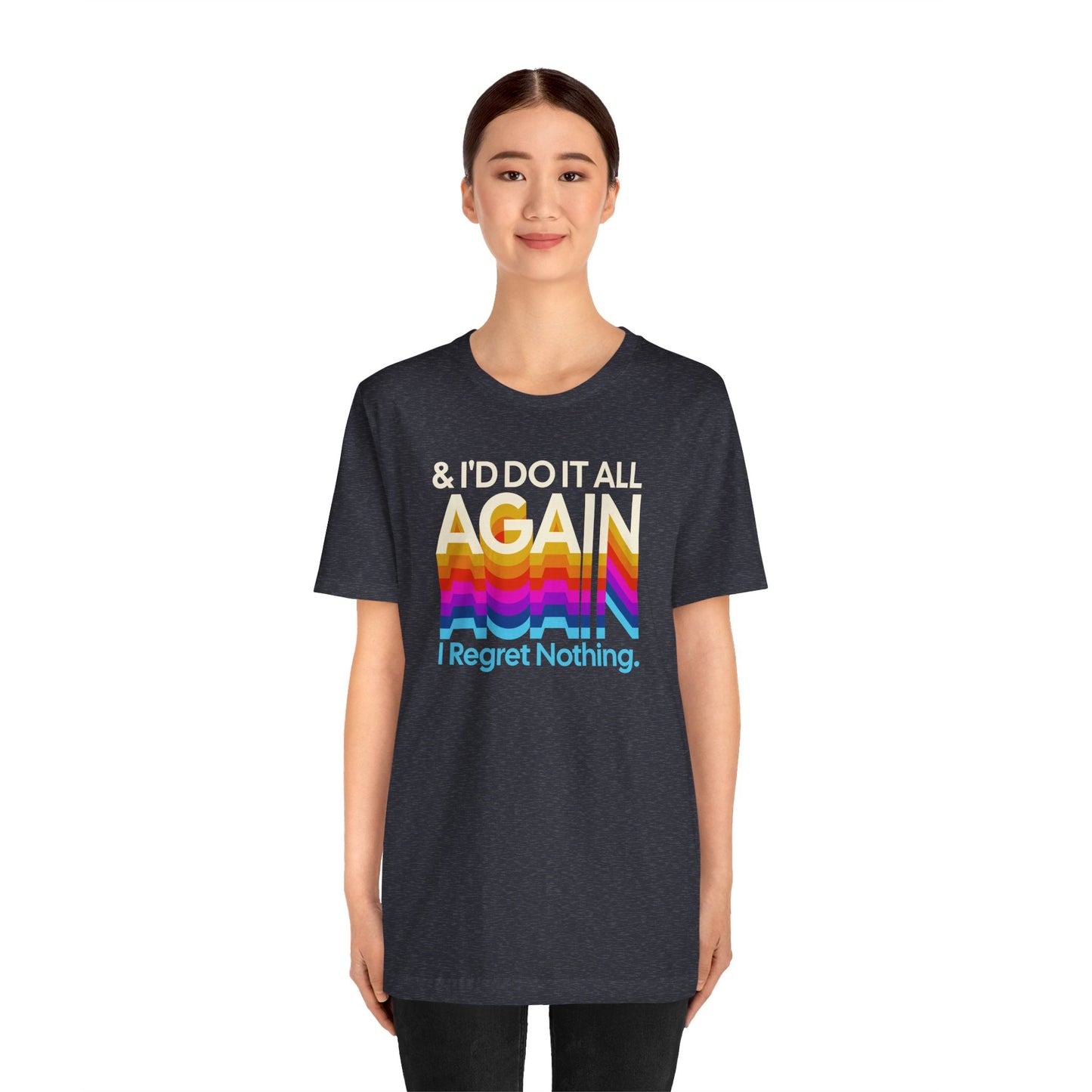 "I Regret Nothing" - Unisex Jersey Short Sleeve Tee