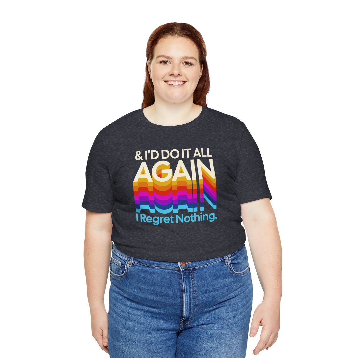 "I Regret Nothing" - Unisex Jersey Short Sleeve Tee