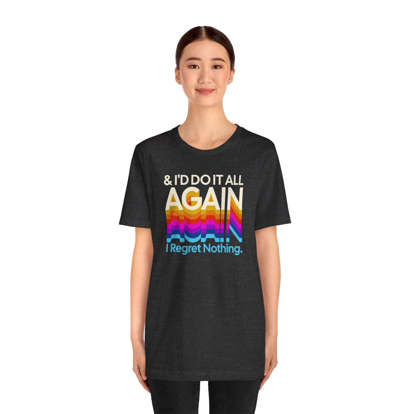 "I Regret Nothing" - Unisex Jersey Short Sleeve Tee