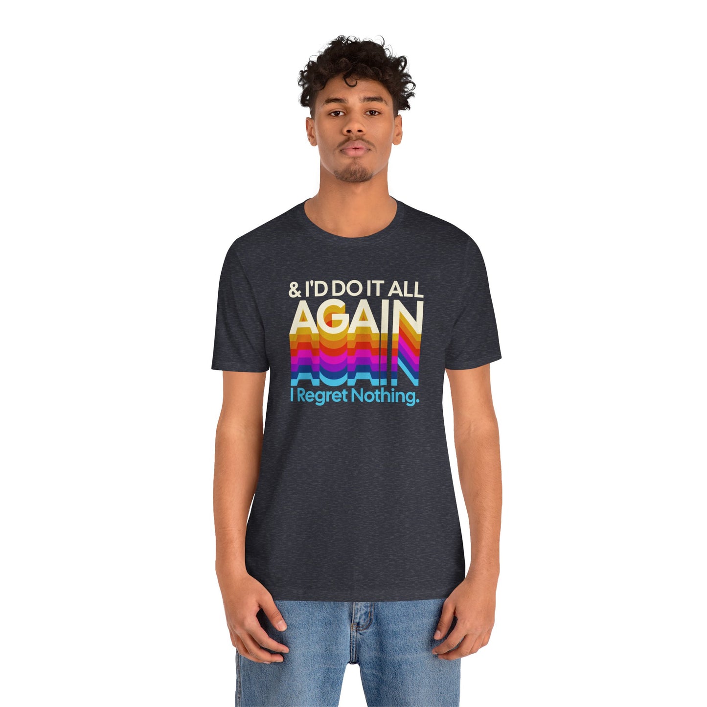 "I Regret Nothing" - Unisex Jersey Short Sleeve Tee