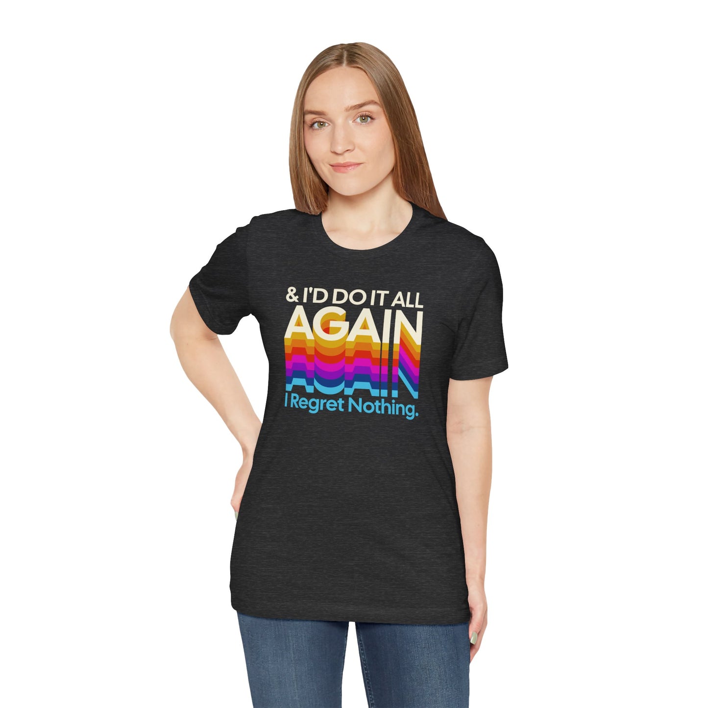 "I Regret Nothing" - Unisex Jersey Short Sleeve Tee