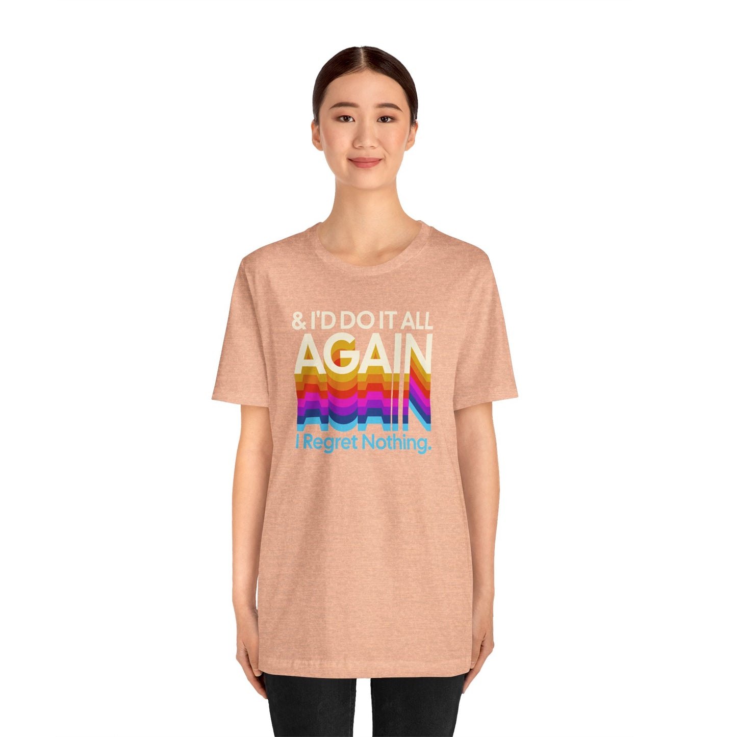 "I Regret Nothing" - Unisex Jersey Short Sleeve Tee